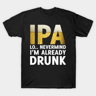 Funny IPA Lot I'm Drunk Craft Brew Beer Lover Gift T-Shirt